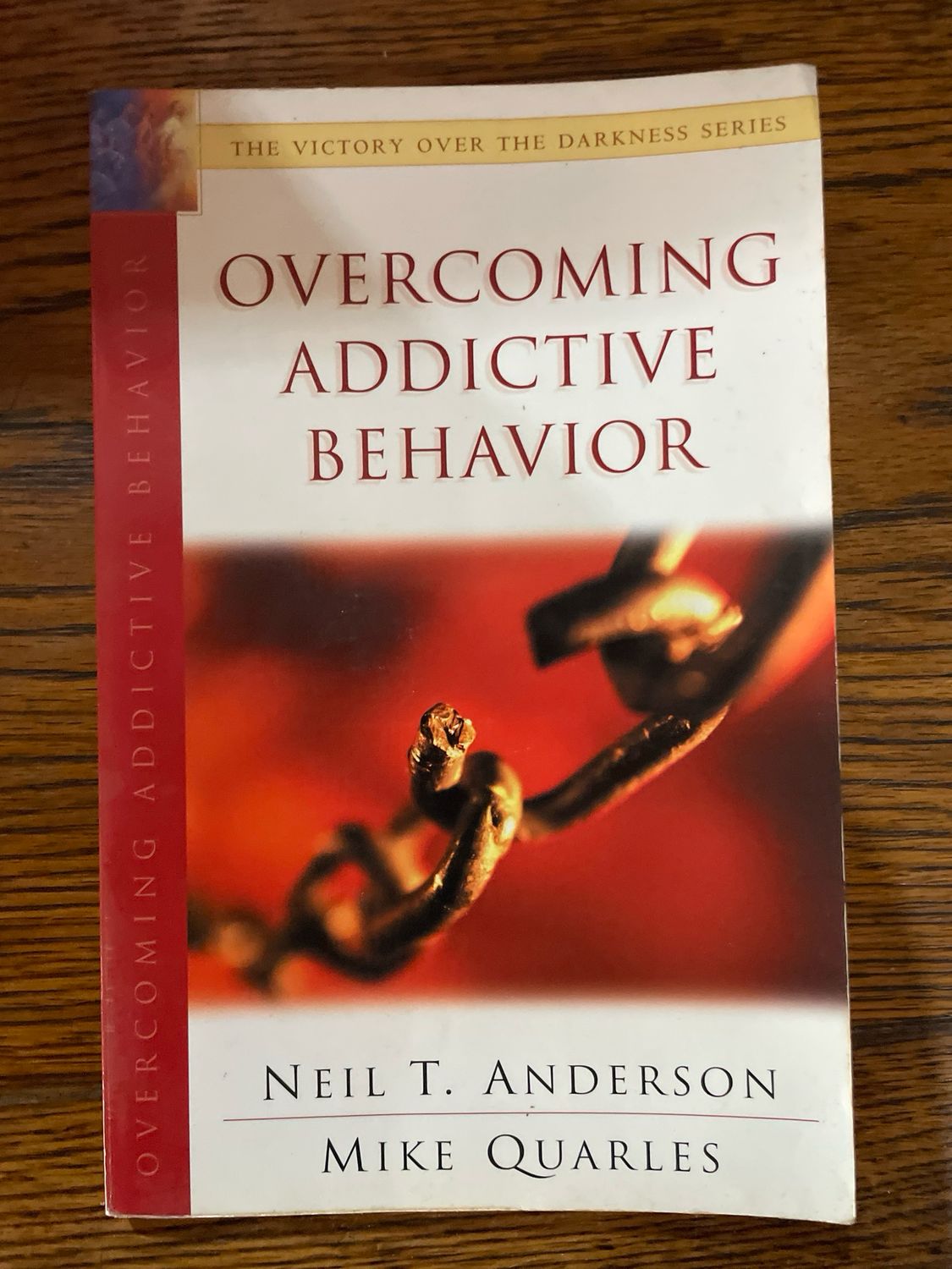 Overcoming Addictive Behavior by Neil T. Anderson and Mike Quarles