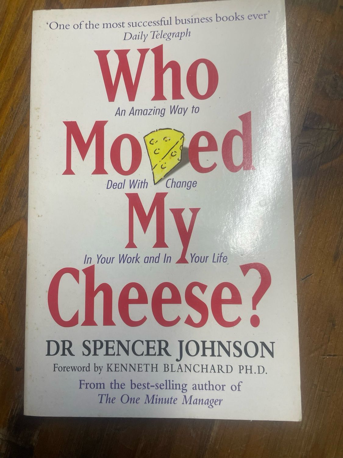 Who Moved My Cheese? by Dr Spencer Johnson