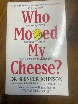 Who Moved My Cheese? by Dr Spencer Johnson