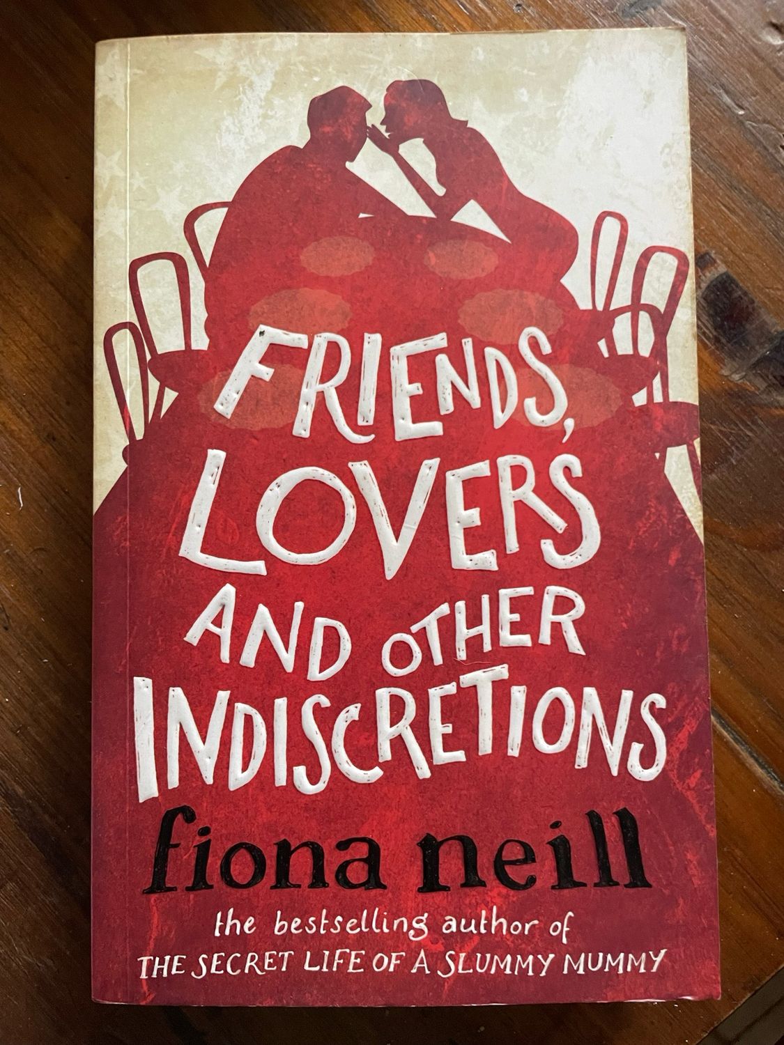 Friends, Lovers And Other Indiscretions by Fiona Neill