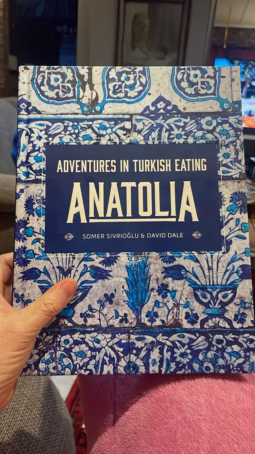 Anatolia: Adventures In Turkish Eating by Somer Sivrioğlu and David Dale