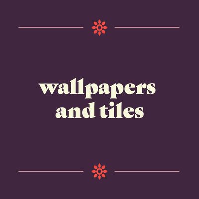 Wallpapers & Tiles