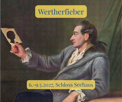 Wertherfieber (6. bis 9. Mai 2027) - Schloss Seehaus