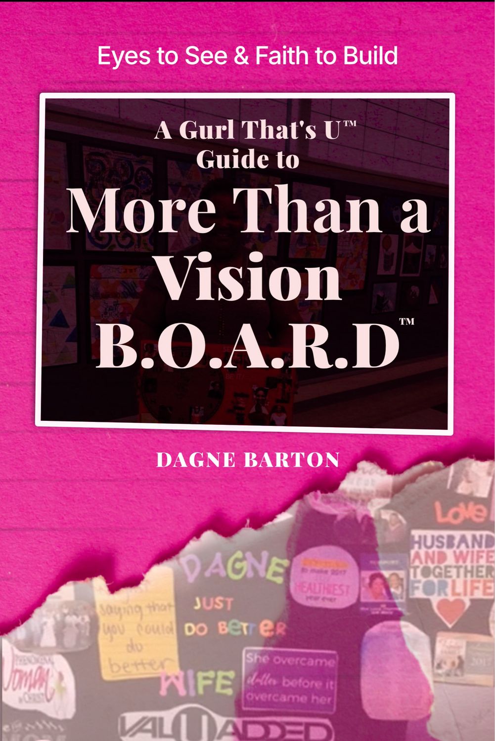 Eyes To See &amp; Faith To Build MORE Than A Vision BOARD