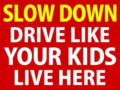 DRIVE LIKE YOUR KIDS LIVE HERE