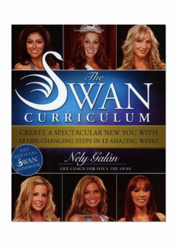 The Swan Curriculum: Create a Spectacular New You with 12 Life-Changing Steps in 12 Amazing Weeks