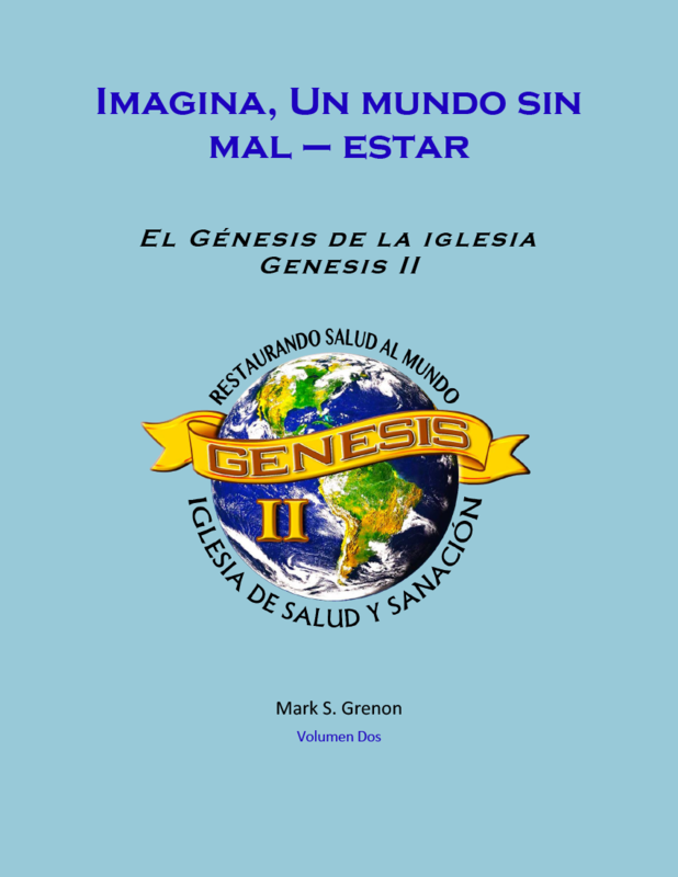 Imagina, Un mundo sin mal - estar El Genesis de la Iglesia Genesis II (Libro Electronico)