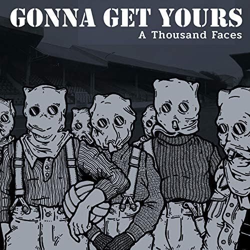 GONNA GET YOU- A Thousand Faces