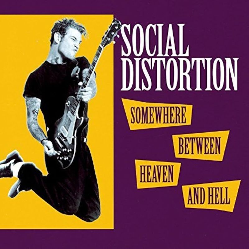 SOCIAL DISTORTION- Somebetween heaven and hell