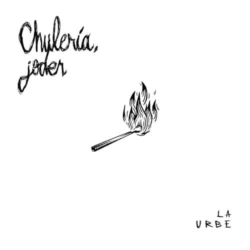 CHULERIA, JODER- La Urbe