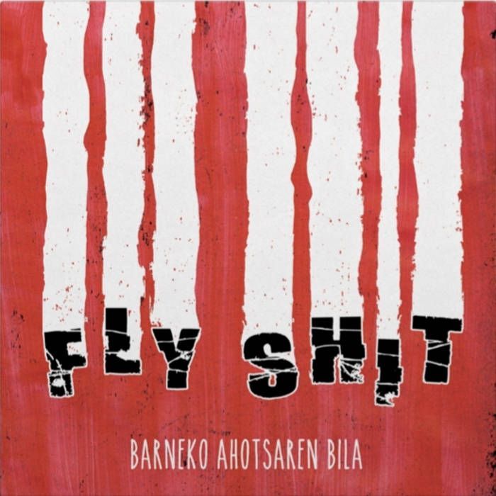 FLY SHIT- Barneko Ahotsaren Bila
