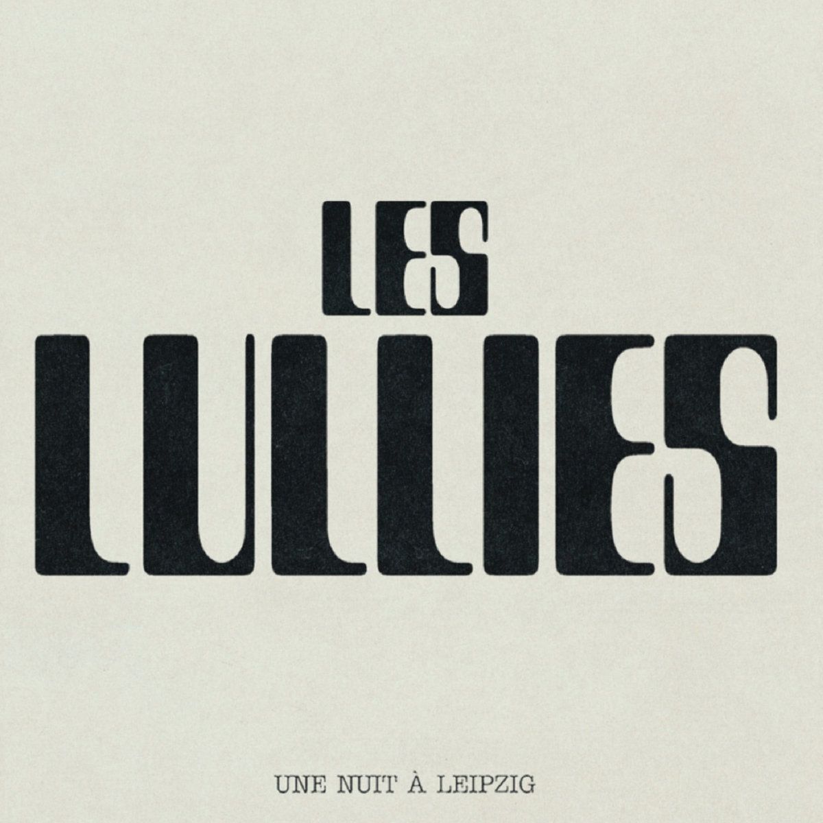 LES LULLIES - Une Nuit à Leipzig LES LULLIES - Une Nuit à Leipzig