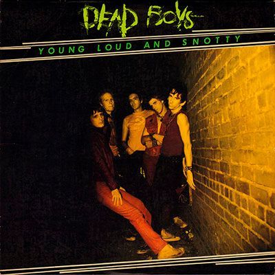 DEAD BOYS- Young, Loud and Snotty DEAD BOYS- Young, Loud and Snotty