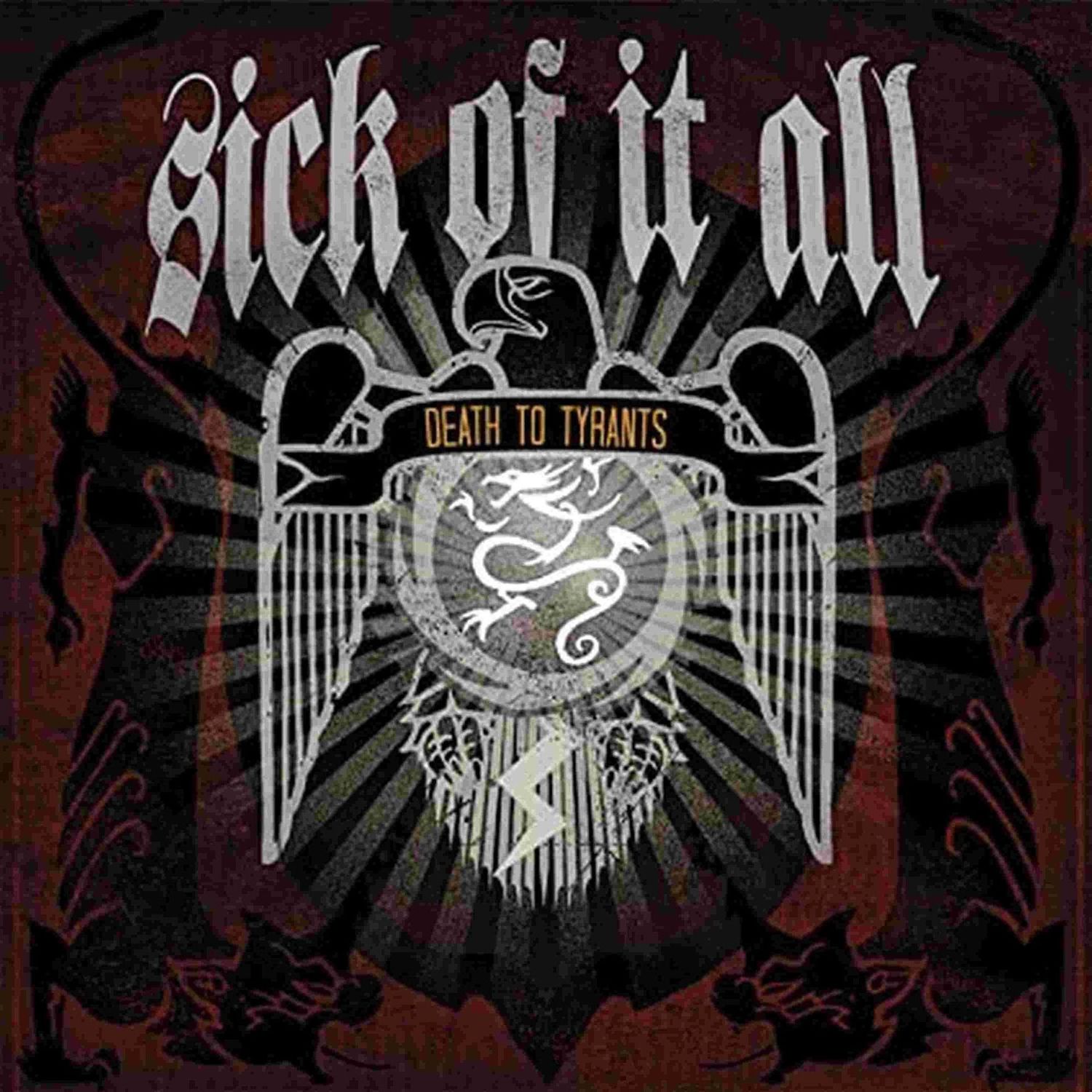 SICK OF IT ALL- Death To Tyrants SICK OF IT ALL- Death To Tyrants