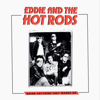 EDDIE AND THE HOT RODS- Doing Anything They Wanna Do EDDIE AND THE HOT RODS- Doing Anything They Wanna Do