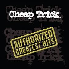 CHEAP TRICK- Authorized Greatest Hits CHEAP TRICK- Authorized Greatest Hits