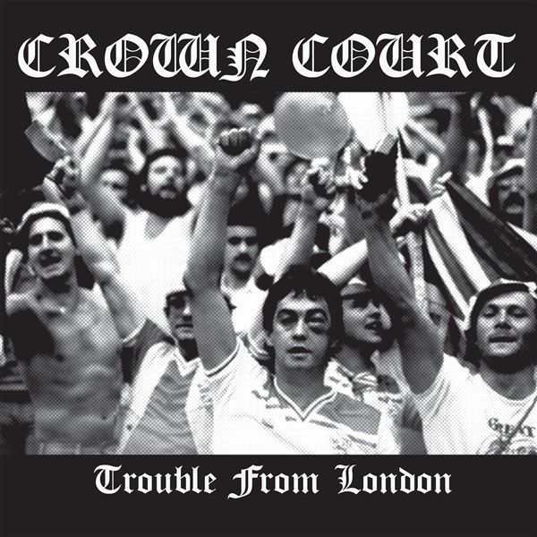 CROWN COURT- Trouble From London CROWN COURT- Trouble From London