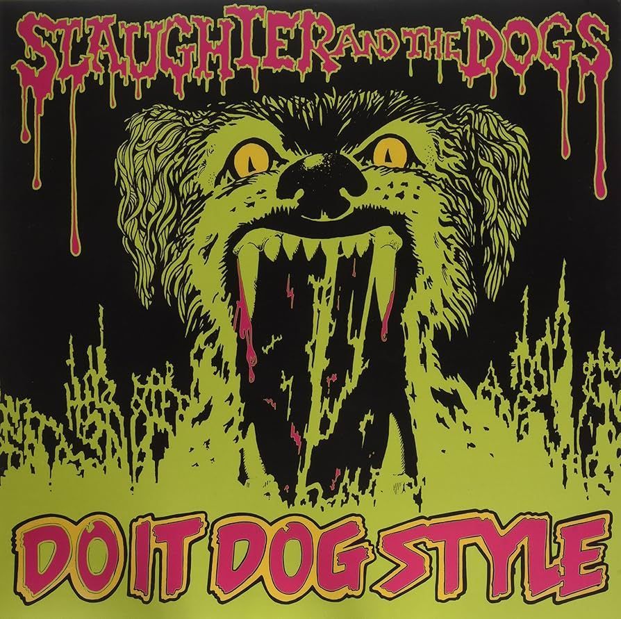 SLAUGHTER AND THE DOGS- Do It Dog Style SLAUGHTER AND THE DOGS- Do It Dog Style