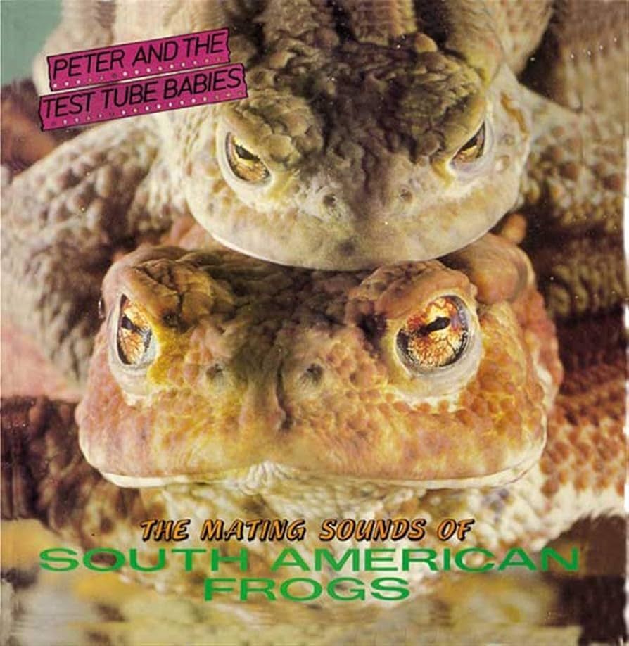 PETER AND THE TEST TUBE BABIES- The Mating Sounds Of South American Frogs PETER AND THE TEST TUBE BABIES- The Mating Sounds Of South American Frogs