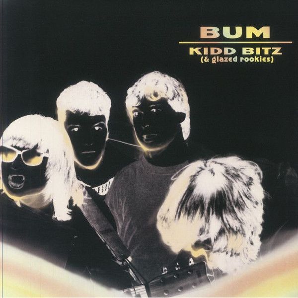 BUM- Kidd Bitz (& Glazed Rookies) BUM- Kidd Bitz (& Glazed Rookies)