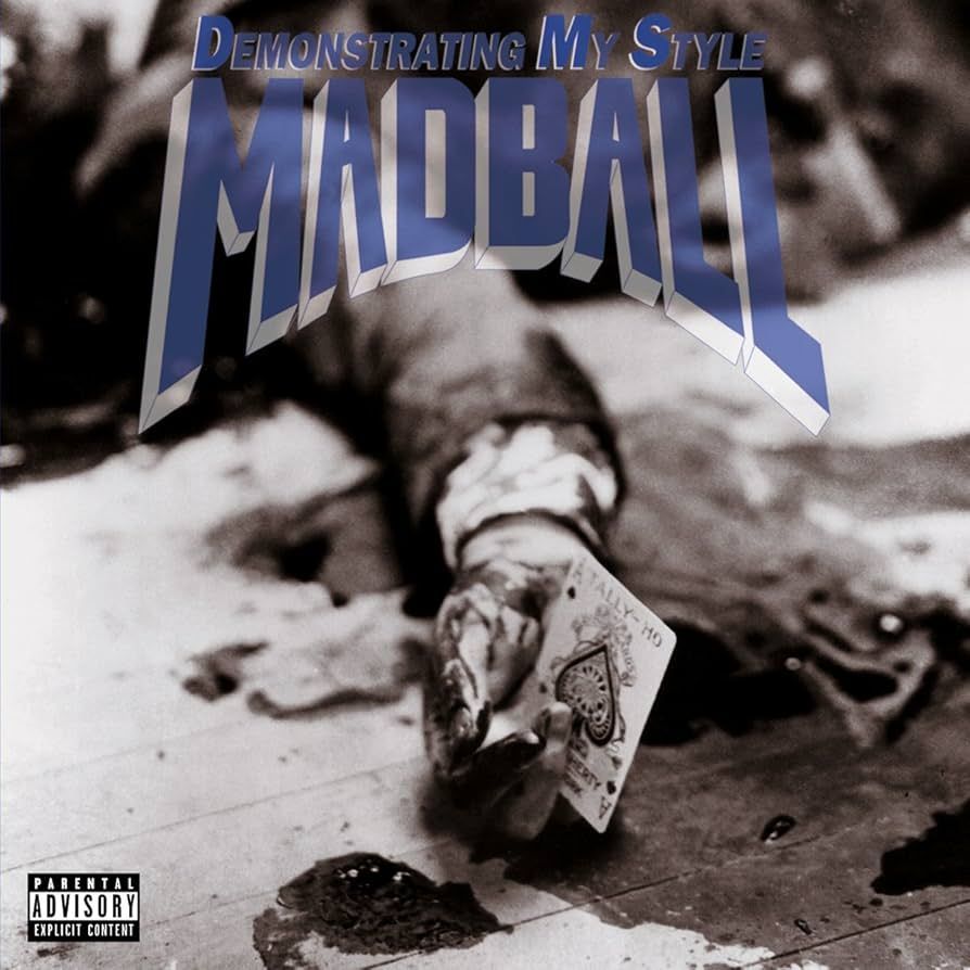 MADBALL- Demonstrating My Style MADBALL- Demonstrating My Style