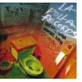 LA POLLA RECORDS- Ellos Dicen Mierda, Nosotros Amen LA POLLA RECORDS- Ellos Dicen Mierda, Nosotros Amen