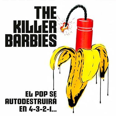 THE KILLER BARBIES- El Pop Autodestruirá En 4-3-2-1... THE KILLER BARBIES- El Pop Autodestruirá En 4-3-2-1...