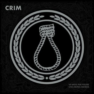 CRIM- 10 Anys Per Veure Una Bona Merda CRIM- 10 Anys Per Veure Una Bona Merda