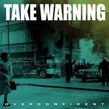 TAKE WARNING- Overconfident TAKE WARNING- Overconfident