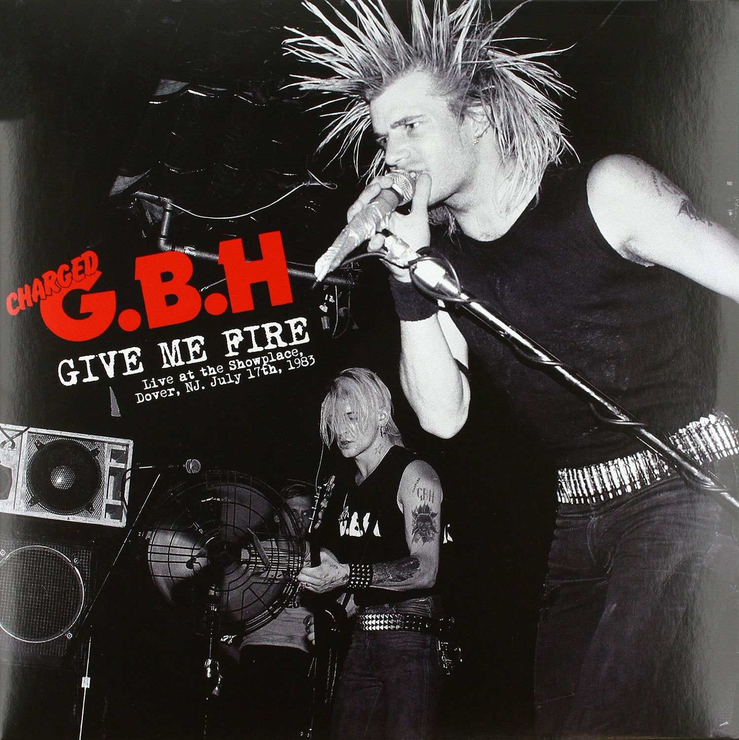 G.B.H.- Give Me Fire Live At The Showplace, Dover, NJ. July 17th 1983 G.B.H.- Give Me Fire Live At The Showplace, Dover, NJ. July 17th 1983
