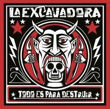 LA EXCAVADORA- Todo Es Para Destruir LA EXCAVADORA- Todo Es Para Destruir