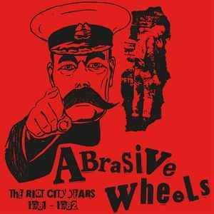 ABRASIVE WHEELS – The Riot City Years 1981-1982 ABRASIVE WHEELS – The Riot City Years 1981-1982