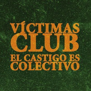 VICTIMAS CLUB- El Castigo Es Colectivo VICTIMAS CLUB- El Castigo Es Colectivo