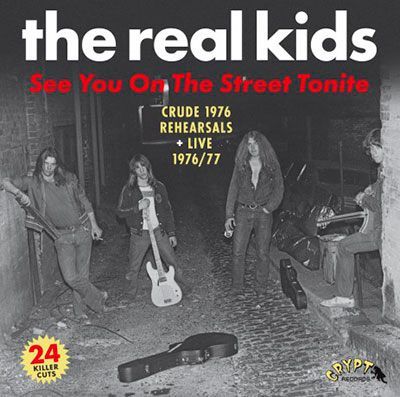 THE REAL KIDS- See You On The Street Tonite THE REAL KIDS- See You On The Street Tonite