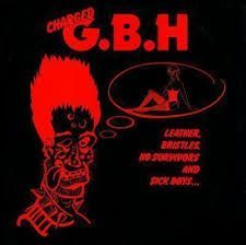 G.B.H.- Leather, Bristles, No Survivors And Sick Boys G.B.H.- Leather, Bristles, No Survivors And Sick Boys