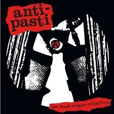 ANTI-PASTI- The Punk Singles Collection