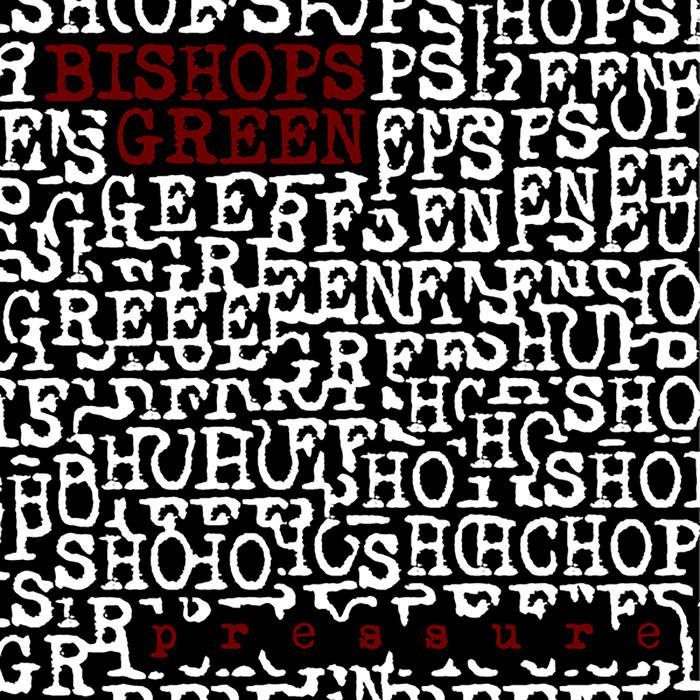 BISHOPS GREEN- Pressure