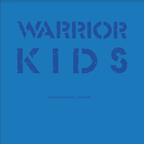 WARRIOR KIDS- Les Enfants De L'espoir... WARRIOR KIDS- Les Enfants De L'espoir...