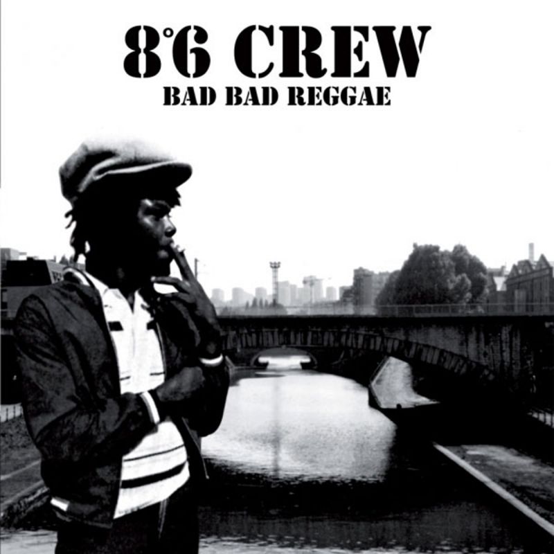 8º6 CREW- Bad Bad Reggae