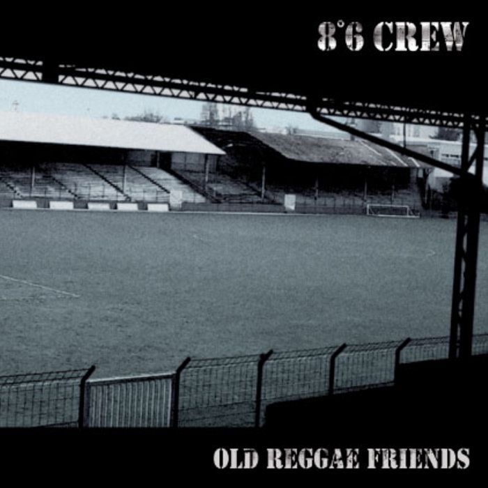 8º6 CREW- Old Reggae Friends 8º6 CREW- Old Reggae Friends