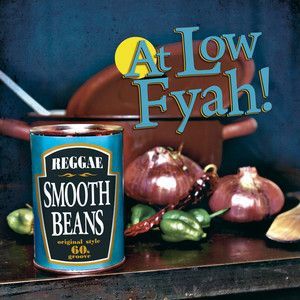 SMOOTH BEANS- At Low Fyah! SMOOTH BEANS- At Low Fyah!