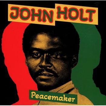 JOHN HOLT- Peacemaker JOHN HOLT- Peacemaker