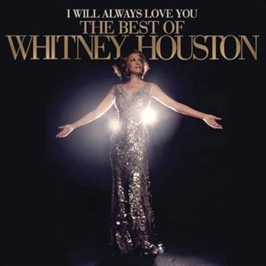 WHITNEY HOUSTON- I Will Always Love You: The Best Of Whitney Houston WHITNEY HOUSTON- I Will Always Love You: The Best Of Whitney Houston