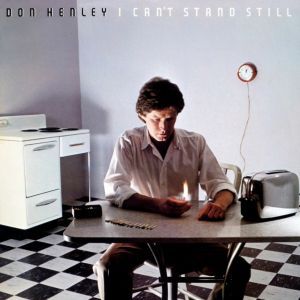 DON HENLEY- I Can't Stand Still DON HENLEY- I Can't Stand Still