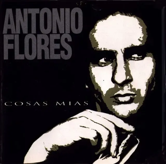 ANTONIO FLORES- Cosas Mías