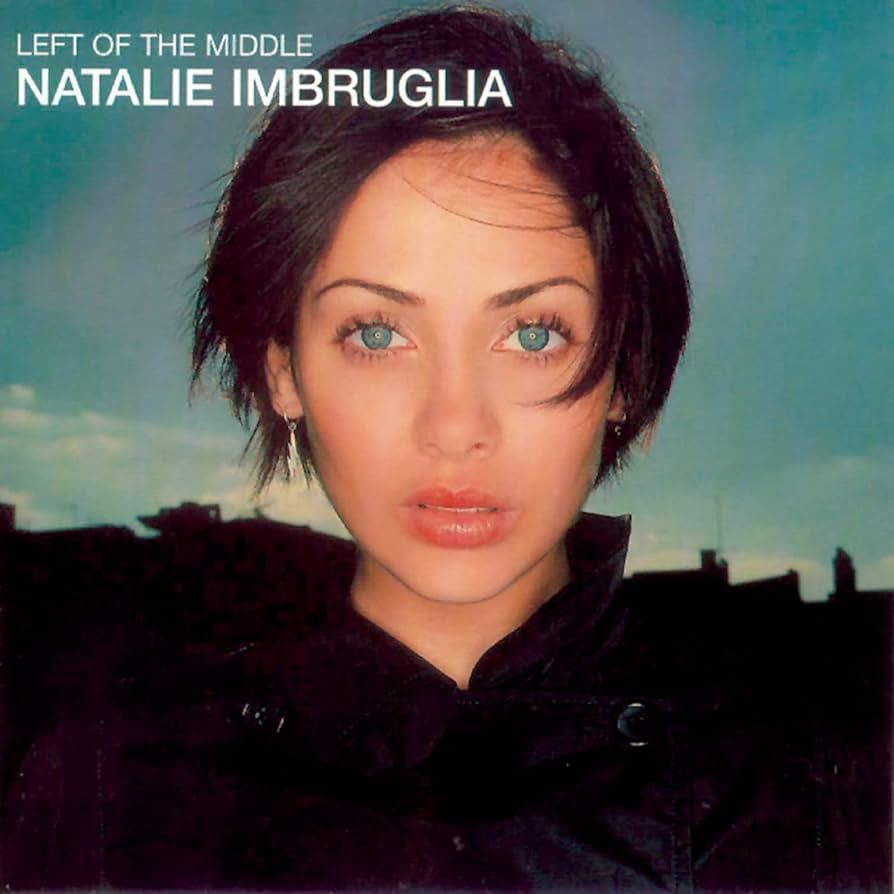 NATALIE IMBRUGLIA- Left Of The Middle NATALIE IMBRUGLIA- Left Of The Middle