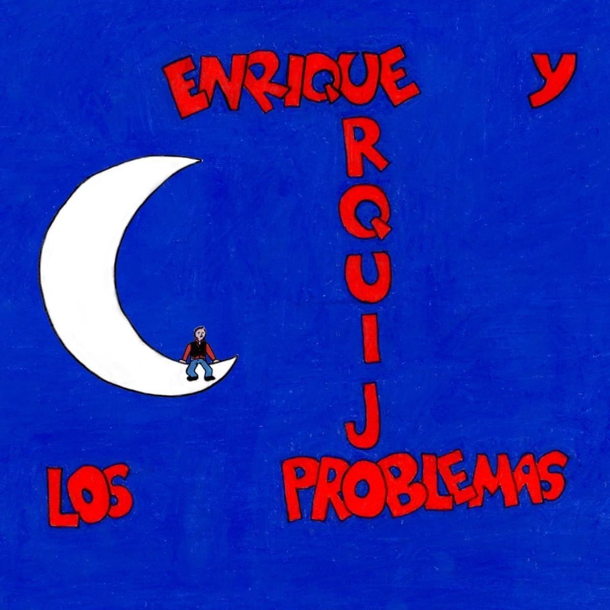 ENRIQUE URQUIJO Y LOS PROBLEMAS- Enrique Urquijo y Los Problemas ENRIQUE URQUIJO Y LOS PROBLEMAS- Enrique Urquijo y Los Problemas