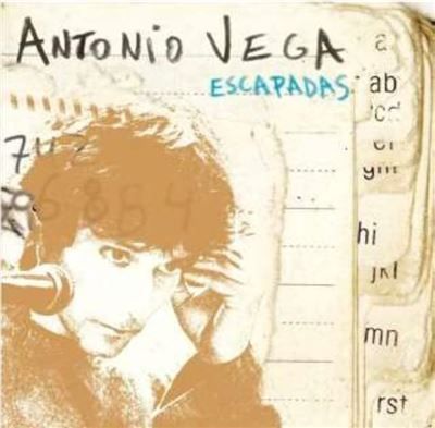 ANTONIO VEGA- Escapadas ANTONIO VEGA- Escapadas