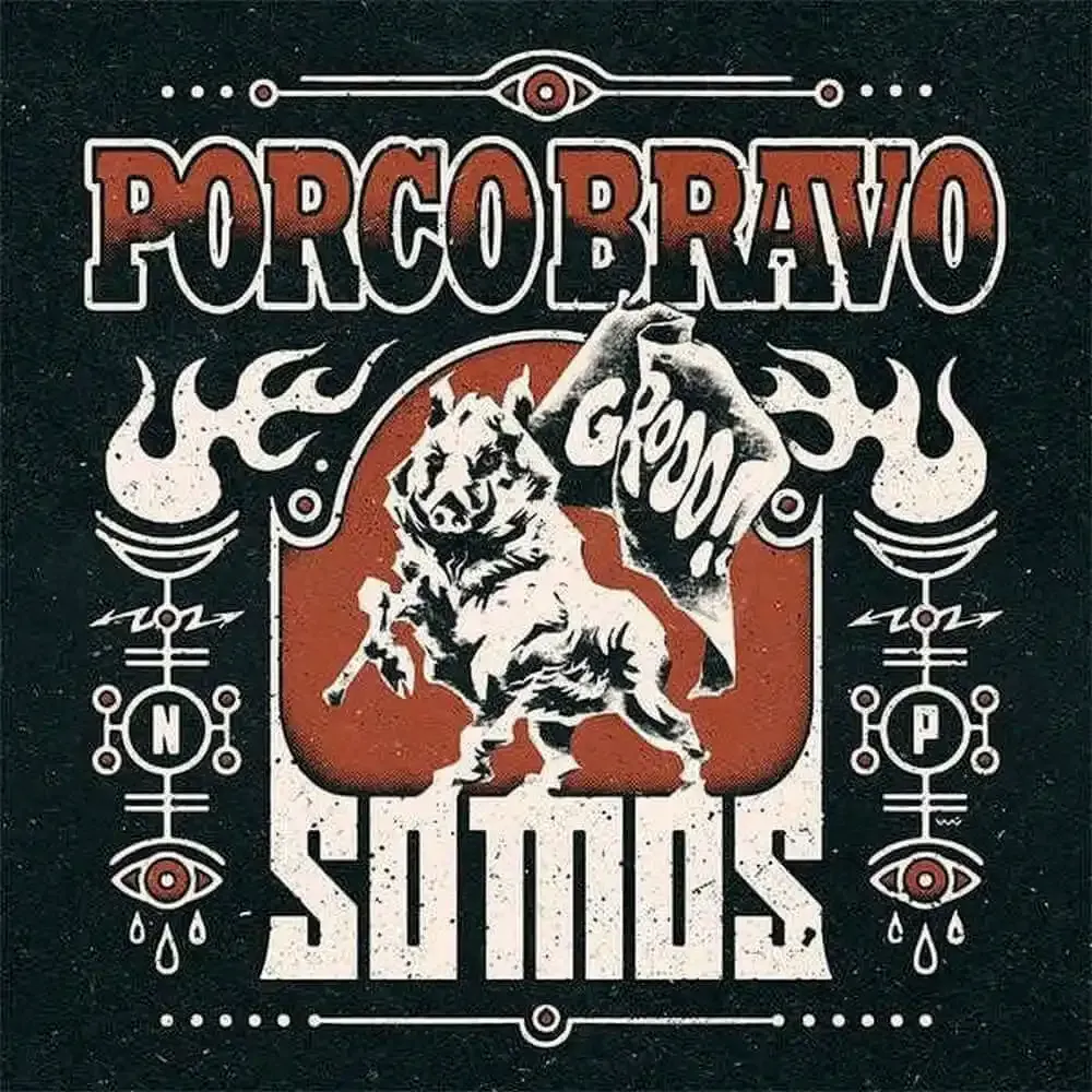 PORCO BRAVO- Somos PORCO BRAVO- Somos