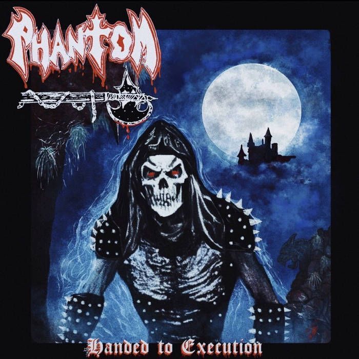 PHANTOM- Handed To Execution PHANTOM- Handed To Execution